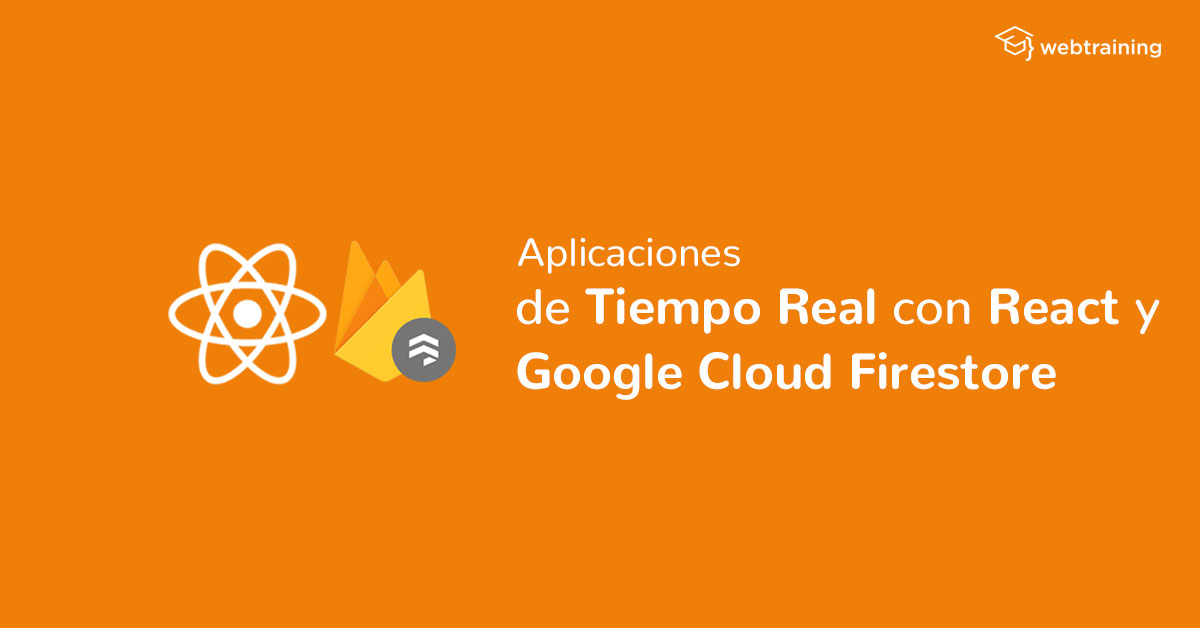 Curso Creación de Aplicaciones de Tiempo Real con React y Google Cloud Firestore (Firebase)
