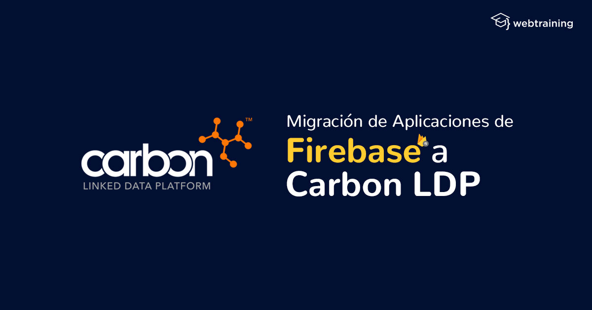 Curso de Migración de aplicaciones de Firebase a Carbon LDP